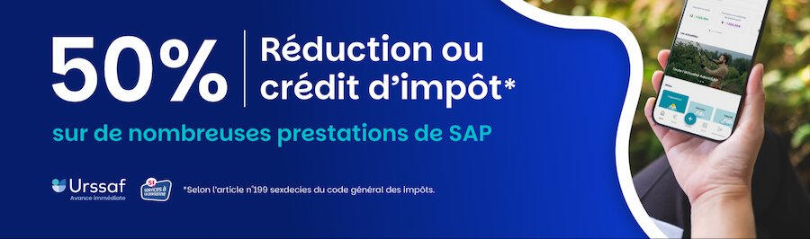 50% Réduction ou crédit d'impôt sur de nombreuses prestations de SAP 50% Réduction ou crédit d'impôt sur de nombreuses prestations de SAP